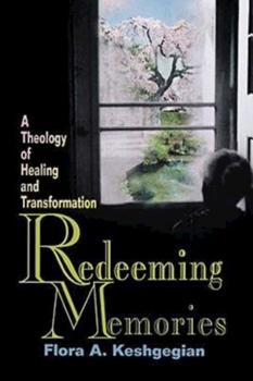 Paperback Redeeming Memories: A Theology of Healing and Transformation Book
