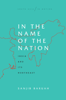 Paperback In the Name of the Nation: India and Its Northeast Book