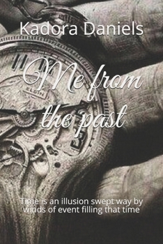 Paperback Me from the past: Time is an illusion swept way by winds of event filling that time Book