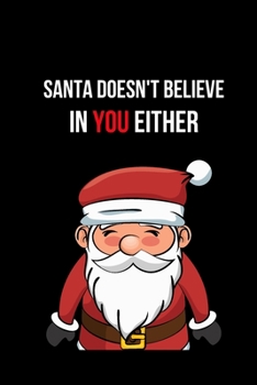Santa Doesn't Believe in You Either: Inspirational Quotes Blank Lined Journal