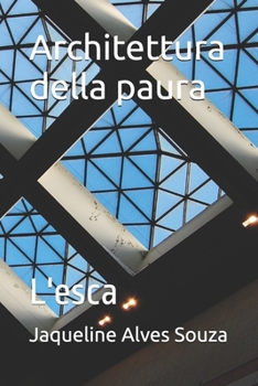 Architettura della paura: L'esca (Italian Edition)