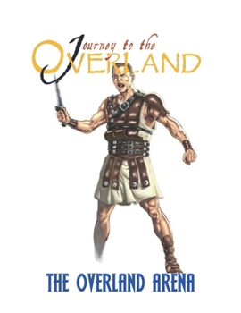 Paperback The Overland Arena: A Journey To The Overland Supplement Book