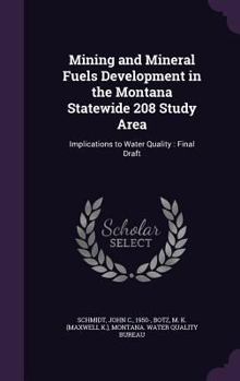 Hardcover Mining and Mineral Fuels Development in the Montana Statewide 208 Study Area: Implications to Water Quality: Final Draft Book