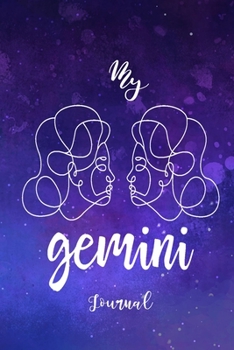 My Gemini Journal: Zodiac Horoscope Notebook Journal Composition Writing Book With Blank Ruled Lined Pages To Write In For Astrology Lovers Gemini Astrological Sign Symbol Book