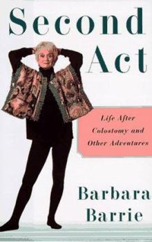 Hardcover Second Act: A Personal and Practical Guide to Life After Colostomy Book