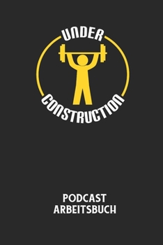 Podcast Arbeitsbuch: Arbeitsbuch f�r die Erstellung von Aufnahmen - verliere nie wieder den �berblick �ber deine Projekte!