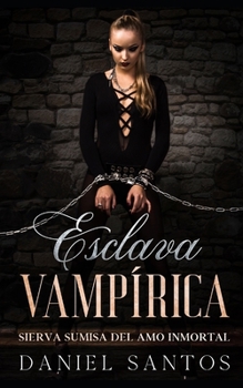 Paperback Esclava Vampírica: Sierva Sumisa del Amo Inmortal [Spanish] Book