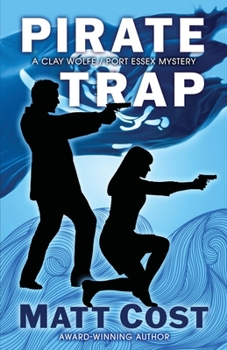 Pirate Trap - Book #5 of the Clay Wolfe/Port Essex series