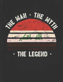 Paperback The Man The Myth The Legend: Iraq Flag Sunset Personalized Gift Idea for Iraqi Coworker Friend or Boss Planner Daily Weekly Monthly Undated Calenda Book