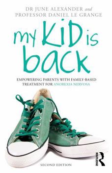 Paperback My Kid Is Back: Empowering Parents with Family-Based Treatment for Anorexia Nervosa Book