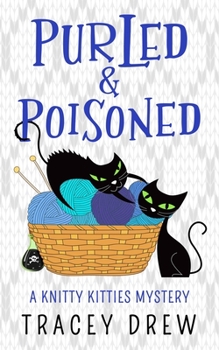 Purled and Poisoned: - Book #2 of the Knitty Kitty Mystery