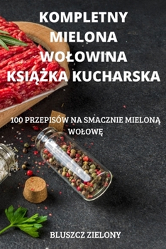 Paperback Kompletny Mielona Wolowina Ksi&#260;&#379;ka Kucharska [Polish] Book