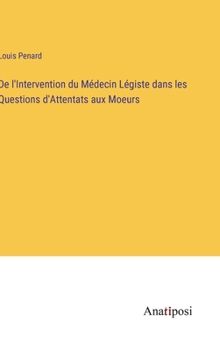 Hardcover De l'Intervention du Médecin Légiste dans les Questions d'Attentats aux Moeurs [French] Book