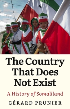 Hardcover The Country That Does Not Exist: A History of Somaliland Book