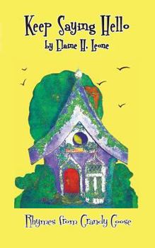 Paperback Keep Saying Hello: Rhymes from Grandy Goose Book