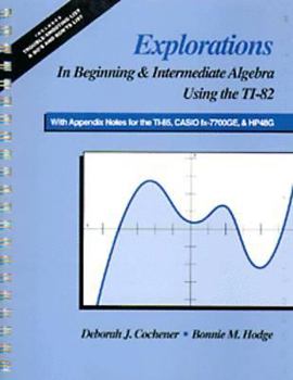 Mass Market Paperback Explorations in Beginning and Intermediate Algebra Using the Ti-82: With Appendix Notes for the Ti-85, Casio Fx7700ge, and Hp48g Book