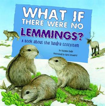 Hardcover What If There Were No Lemmings?: A Book about the Tundra Ecosystem Book