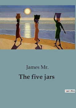 Paperback The five jars: Unveiling Mystical Realms: The Journey of Discovery Book