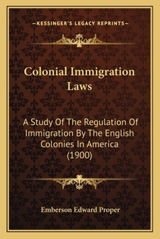 Paperback Colonial Immigration Laws: A Study Of The Regulation Of Immigration By The English Colonies In America (1900) Book