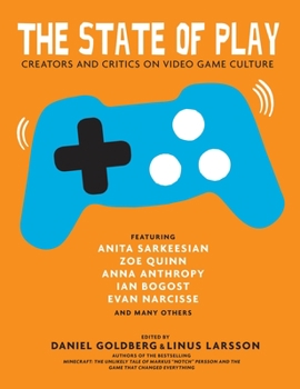 Hardcover The State of Play: Creators and Critics on Video Game Culture Book