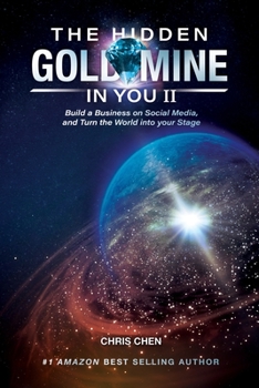 Paperback The Hidden Goldmine In You II: Build A Business On Social Media And Turn The World Into Your Stage Book