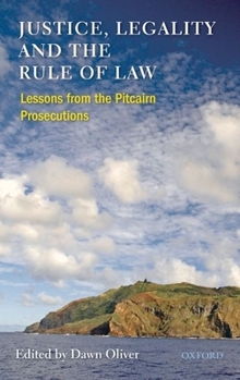 Hardcover Justice, Legality and the Rule of Law: Lessons from the Pitcairn Prosecutions Book