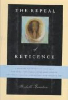 The Repeal of Reticence: A History of America's Cultural and Legal Struggles over Free Speech, Obscenity, Sexual Liberation, and Modern Art
