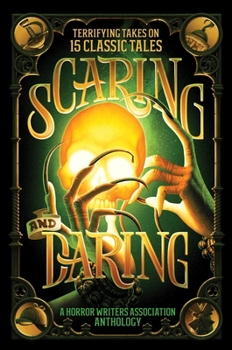 Hardcover Scaring and Daring: Terrifying Takes on 15 Classic Tales: A Horror Writers Association Anthology Book