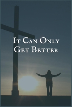 Paperback It Can Only Get Better: A Chemoprevention Patient Prompt Lined Writing Notebook for Healing Book