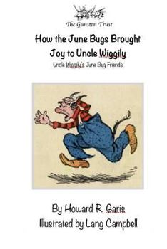 Paperback How The June Bugs Brought Joy to Uncle Wiggily: Uncle Wiggily's June Bug Friends Book