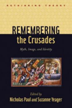 Remembering the Crusades: Myth, Image, and Identity - Book  of the Rethinking Theory