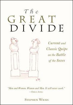 Hardcover The Great Divide: Current and Classic Quips about the Battle of the Sexes Book