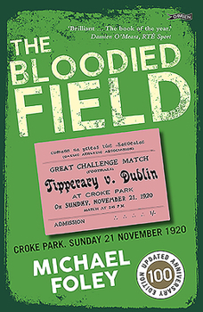 Paperback The Bloodied Field: Croke Park. Sunday 21 November 1920 Book