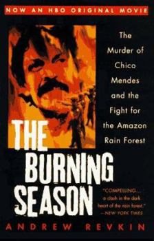 The Burning Season: The Murder of Chico Mendes and the Fight for the Amazon Rain Forest