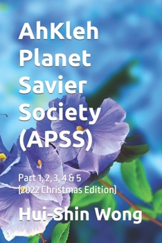 Paperback AhKleh Planet Savier Society (APSS): Part 1, 2, 3, 4 & 5 (2022 Christmas Edition) Book