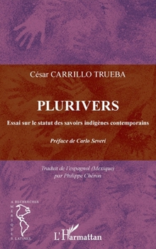 Paperback Plurivers: Essai sur le statut des savoirs indigènes contemporains [French] Book