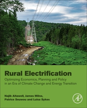 Paperback Rural Electrification: Optimizing Economics, Planning and Policy in an Era of Climate Change and Energy Transition Book