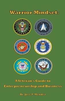 Warrior Mindset: A Veteran's Guide to Entrepreneurship and Business