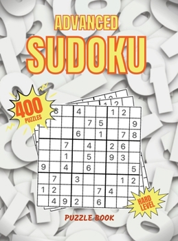 Hardcover Advanced Sudoku Puzzle Book: 400 Sudoku Puzzle with Solutions Very Hard Sudoku for Advanced Players Book