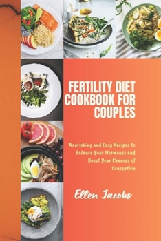 Paperback Fertility Diet Cookbook for Couples: Nourishing and Easy Recipes to Balance Your Hormones and Boost Your Chances of Conception Book