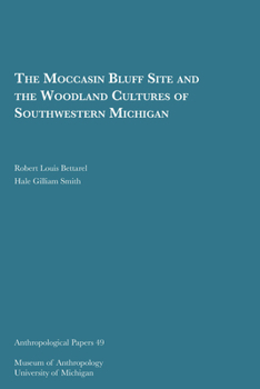 Paperback The Moccasin Bluff Site and the Woodland Cultures of Southwestern Michigan: Volume 49 Book