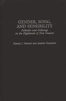 Hardcover Gender, Song, and Sensibility: Folktales and Folksongs in the Highlands of New Guinea Book