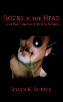 Paperback Rocks in the Head: Tales from Emergency Medical Services Book