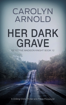 Her Dark Grave: A completely gripping bone-chilling crime thriller - Book #12 of the Madison Knight