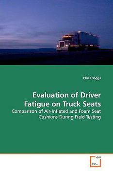 Paperback Evaluation of Driver Fatigue on Truck Seats Book