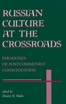 Paperback Russian Culture At The Crossroads: Paradoxes Of Postcommunist Consciousness Book