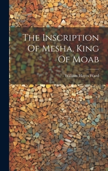 Hardcover The Inscription Of Mesha, King Of Moab Book