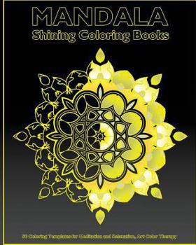 Paperback Shining Mandala: 50 Coloring Templates for Meditation and Relaxation, Art Color Therapy, Self-Help Creativity and Broader Imagination Book