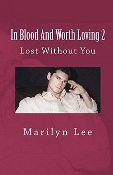 Paperback In Blood And Worth Loving 2: Lost Without You Book