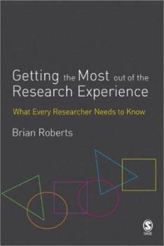 Paperback Getting the Most Out of the Research Experience: What Every Researcher Needs to Know Book